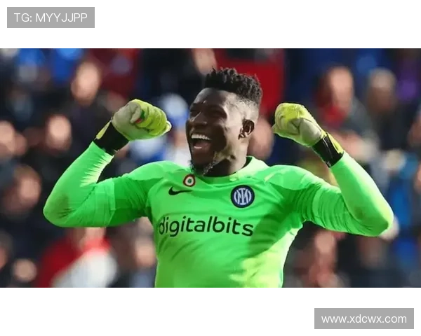 奥纳纳在英超强强对话中的中场影响力分析